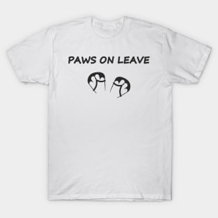 PAWS ON LEAVE (peace of mind) T-Shirt